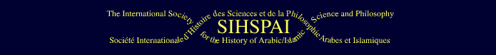 SIHSPAI - Socit Internationale pour l’tude de l’Histoire de la Philosophie et la Science Arabe et Islamique / The International Society for the Study of Arabic and Islamic Philosophy 